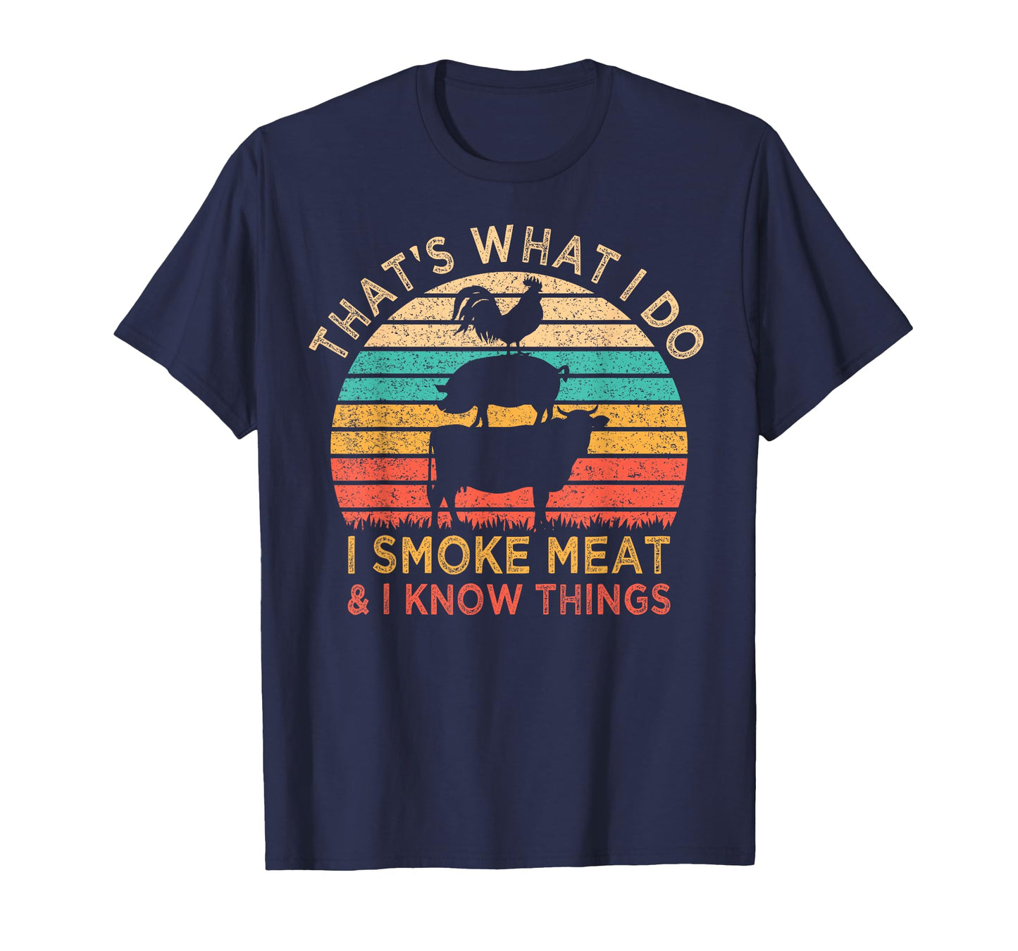 That's What I Do I Smoke Meat & I Know Things BBQ Grilling T-Shirt