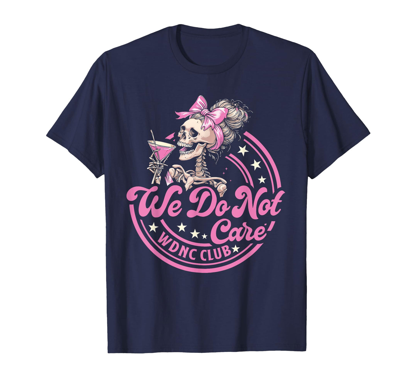 Proud Member of WDNC We Do Not Care Club Bow Skeleton Wine T-Shirt