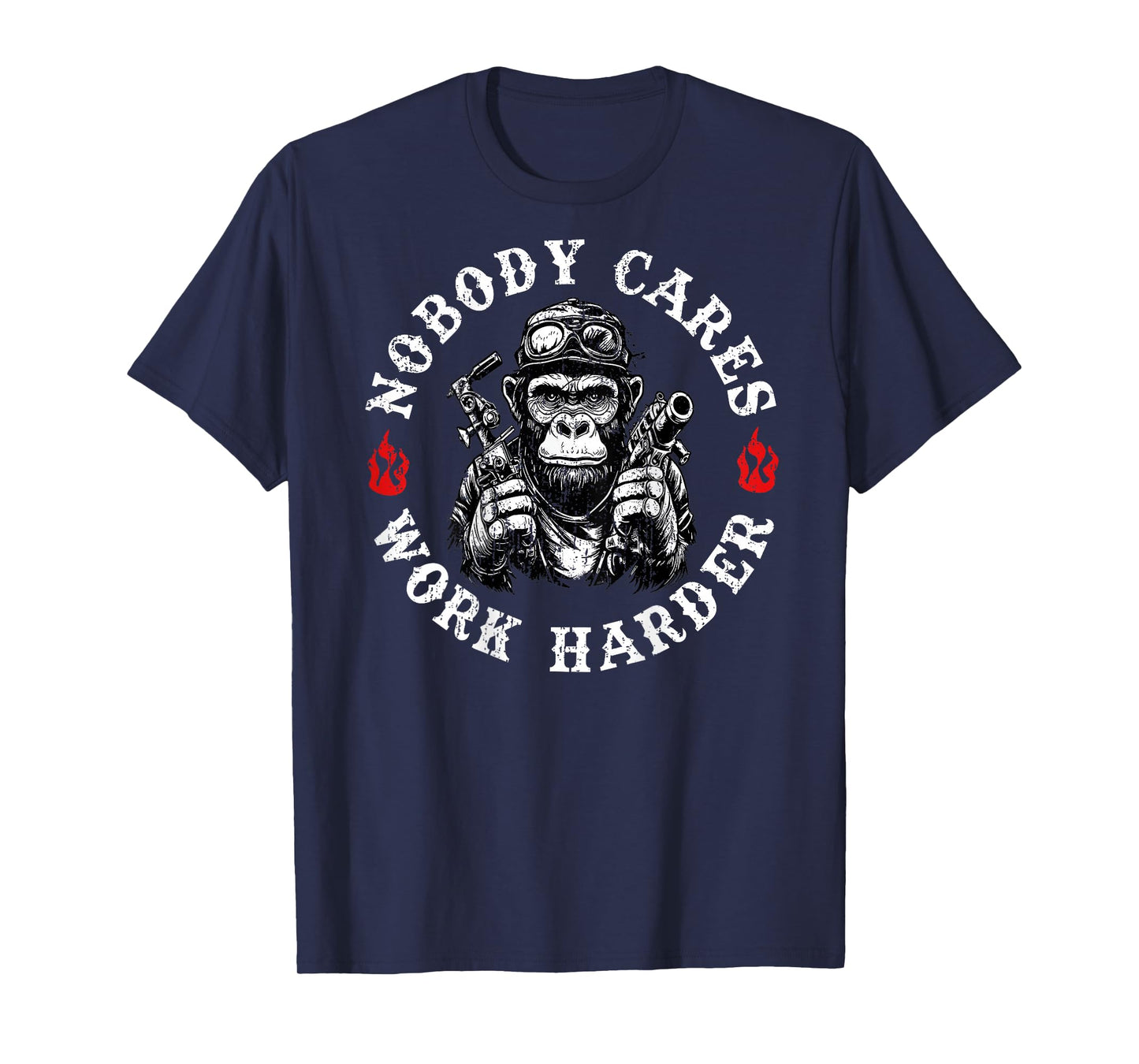 Nobody Cares Work Harder Funny Monkey Saying (On Back) T-Shirt