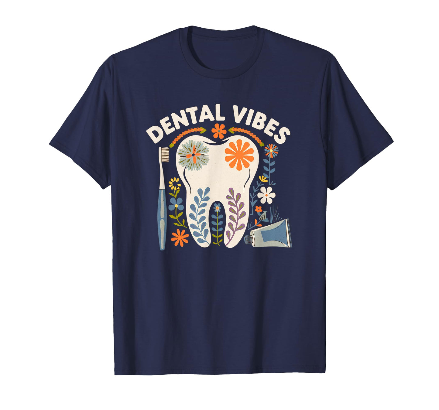 Dental Vibes Flowers Men Women Dental hygienist Dentists T-Shirt