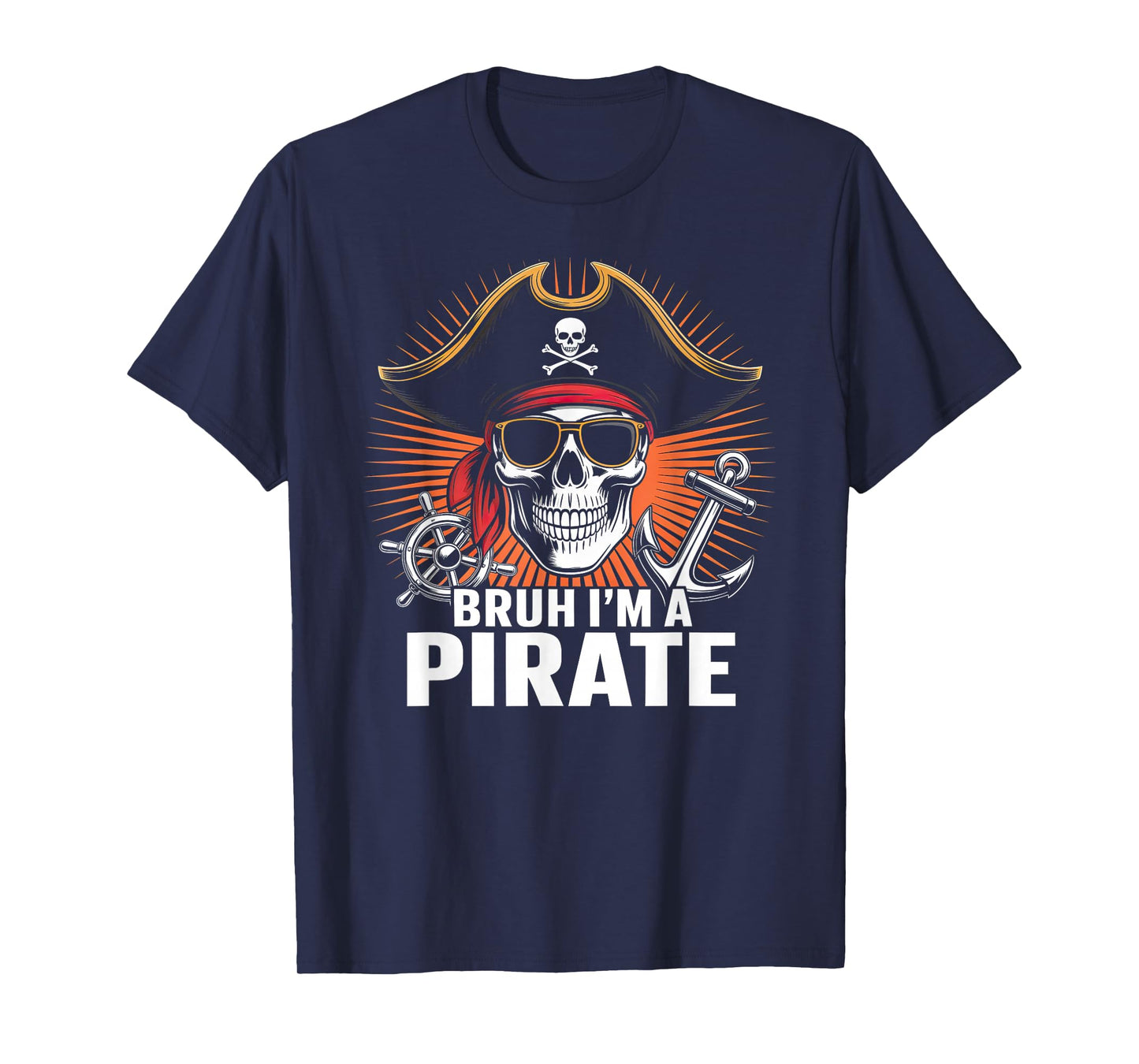 Bruh I'm A Pirate Halloween Costume Party Skull Skeleton T-Shirt