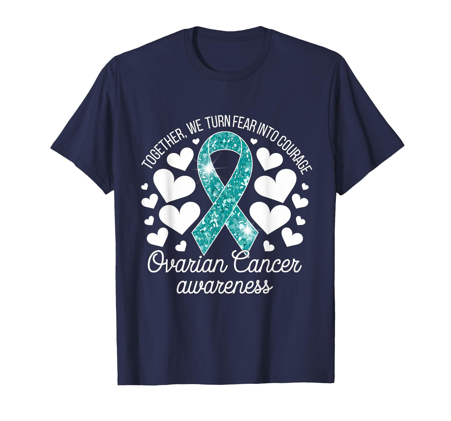 Ovarian Cancer Awareness Teal Ribbon Turn Fear Into Courage T-Shirt