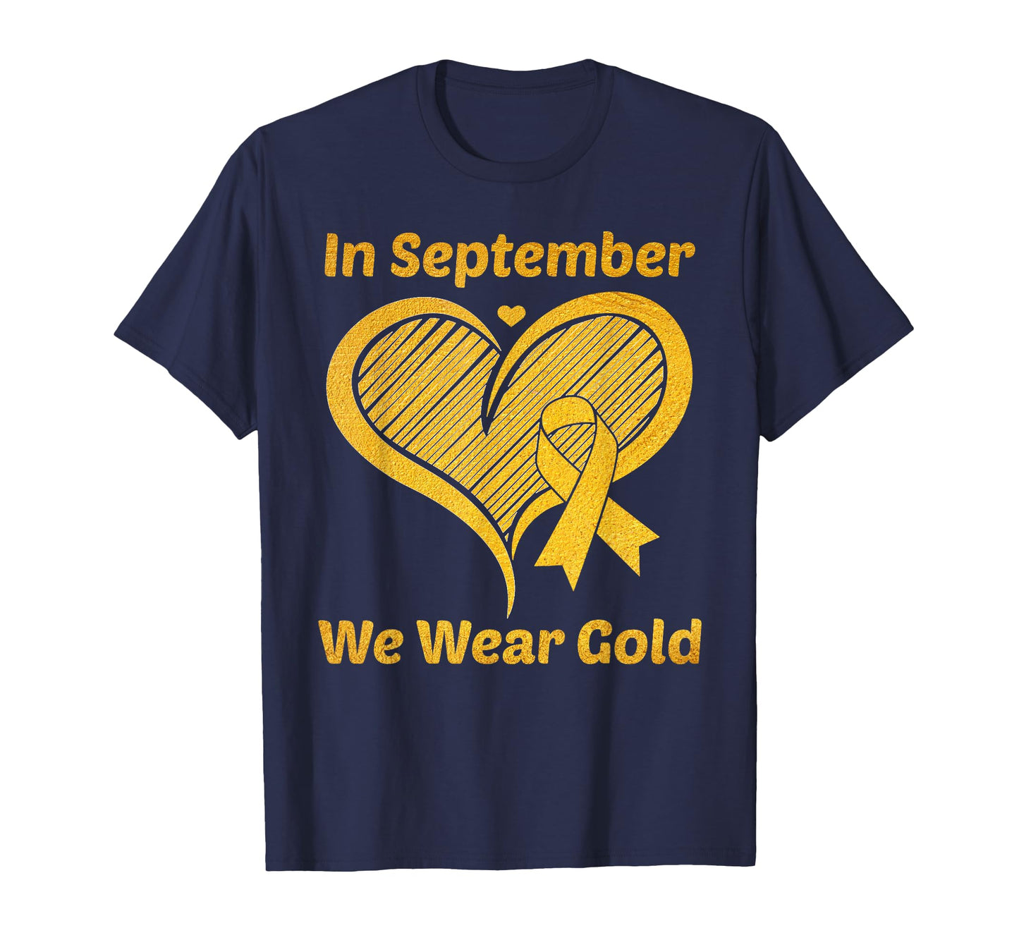 Heart In September We Wear Gold Childhood Cancer Awareness T-Shirt