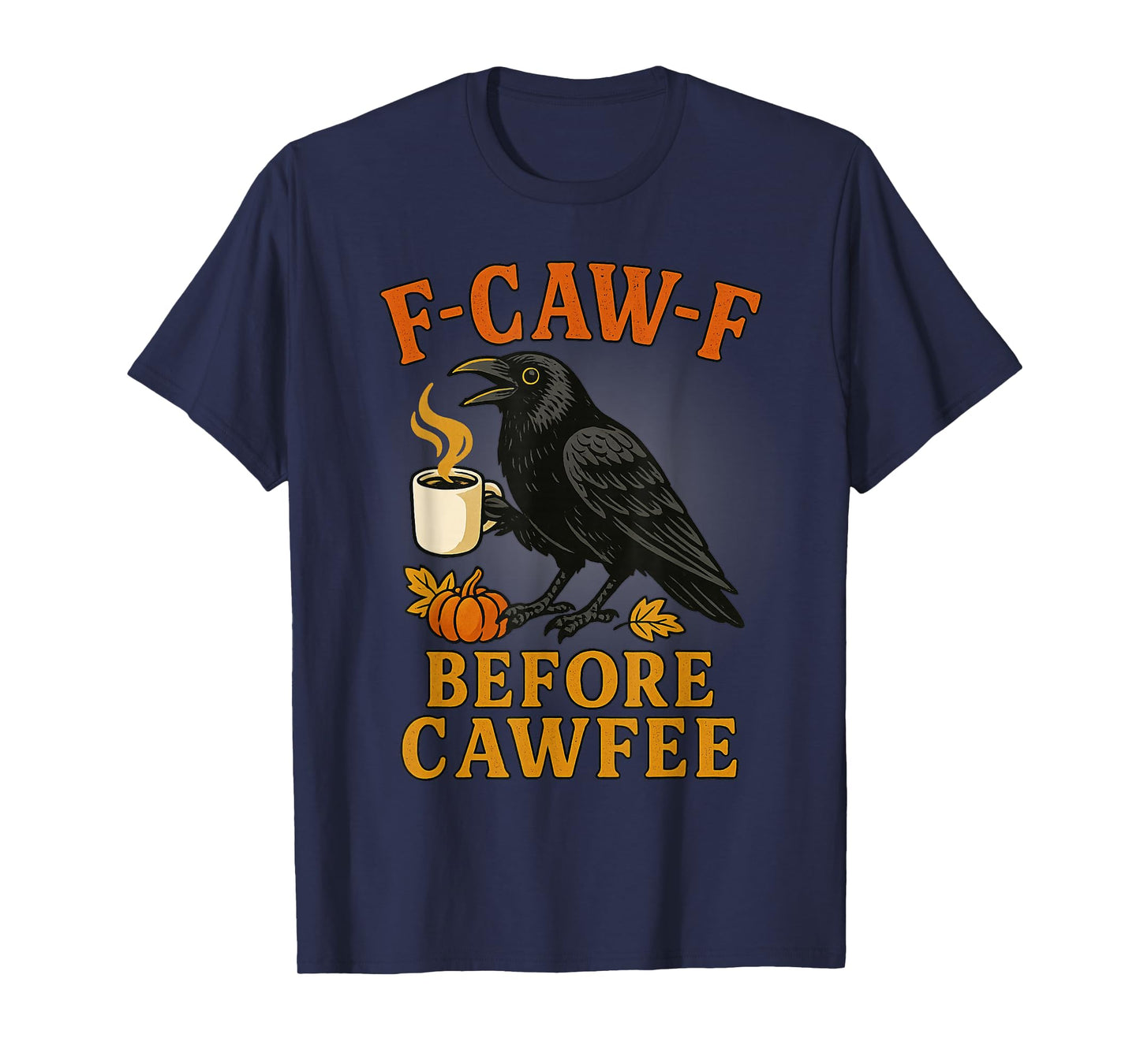 Funny F Caw F Before Cawfee Raven Bird T-Shirt