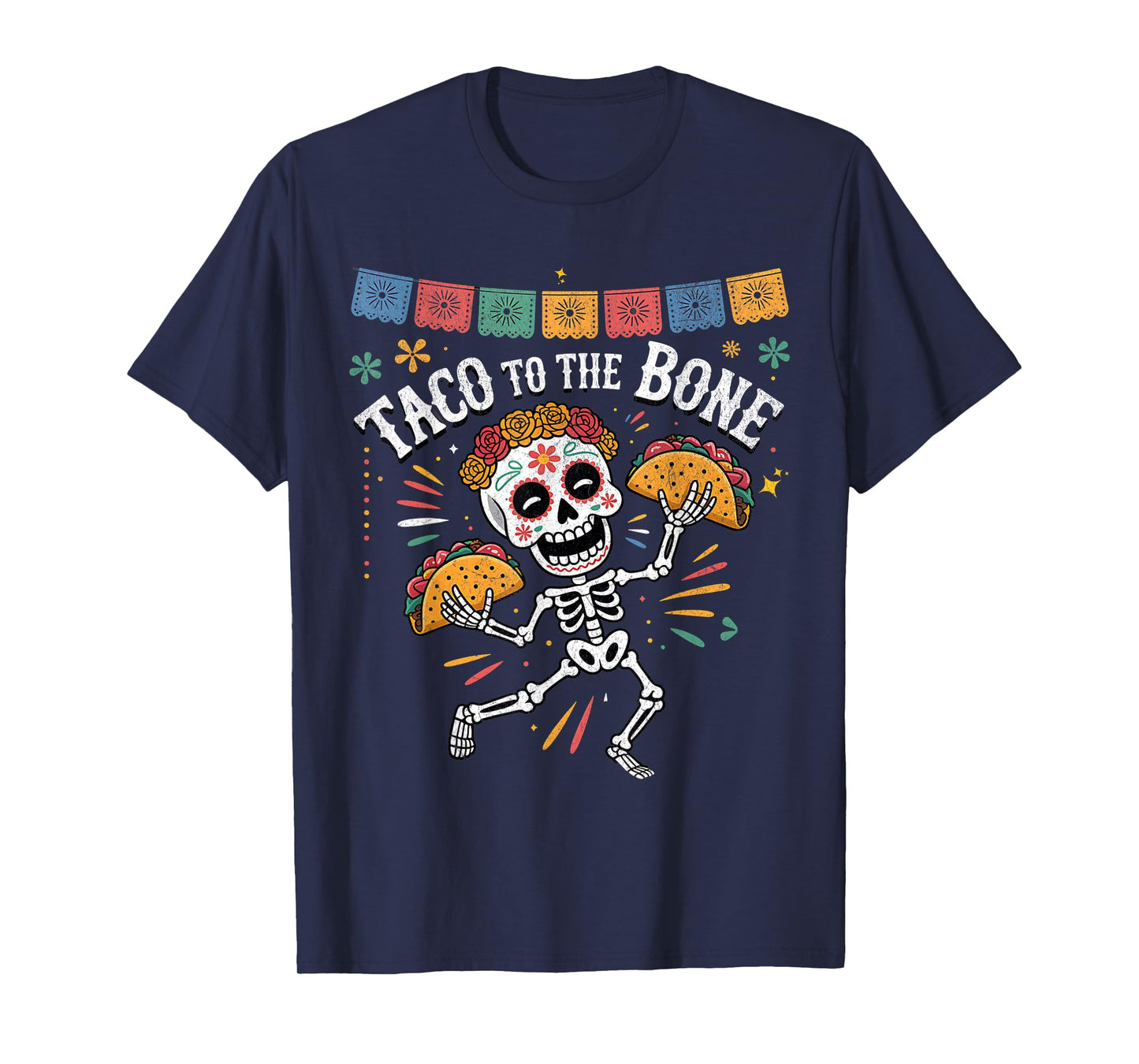 Taco to The Bone Funny Skeleton Día de Los Muertos Taco T-Shirt