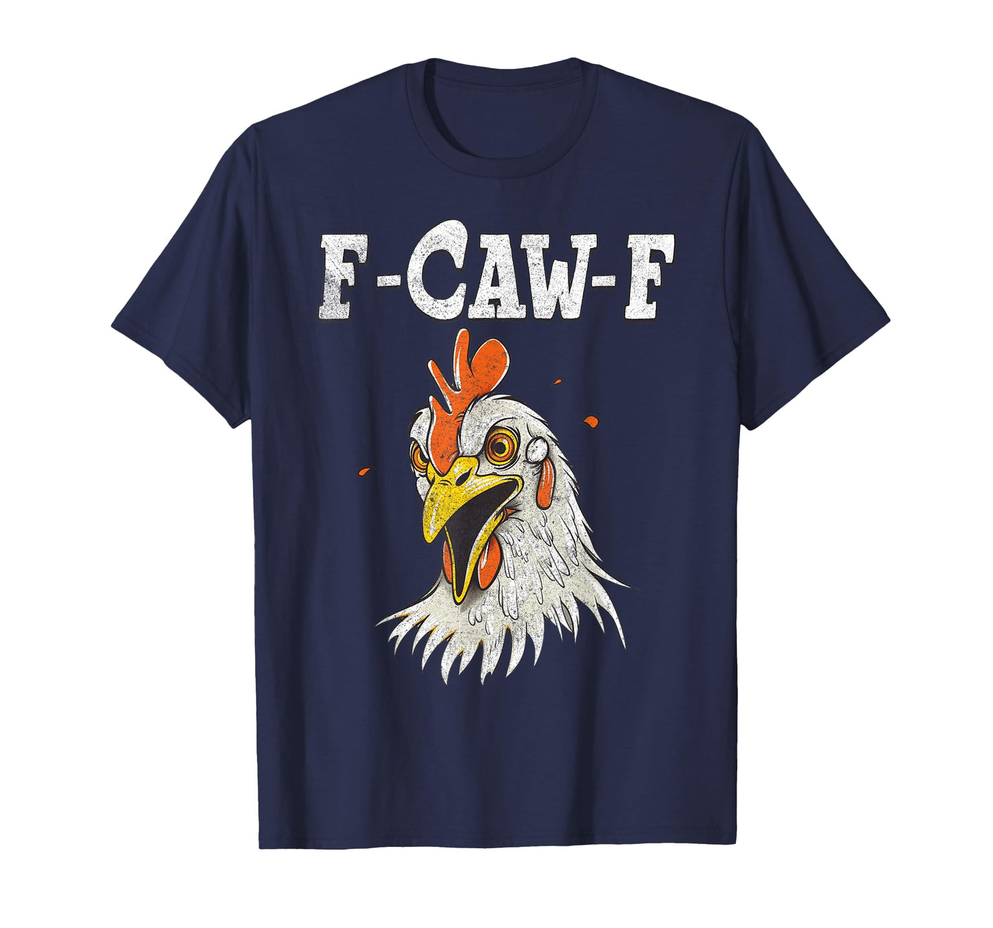 Funny F-Caw-F Chicken Fcawf Chicken Funny T-Shirt