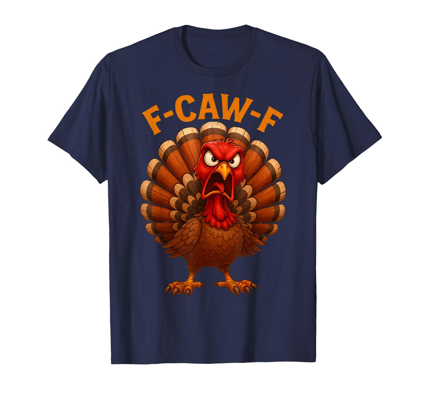 Funny F-Caw-F Turkey Thanksgiving Humor Costume F Caw F T-Shirt