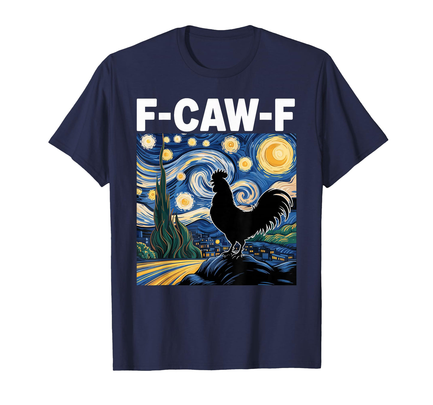 F-CAW-F Starry Night Chicken Quote Rooster Meme T-Shirt