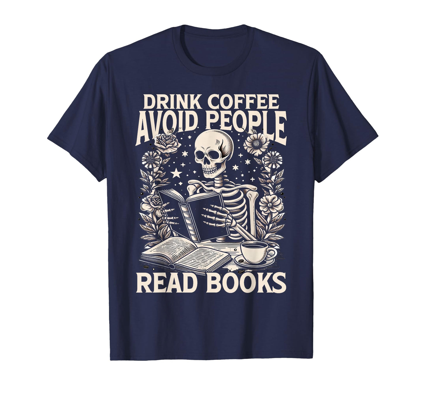 Drink Coffee Avoid People Read Books Skeleton Humor Funny T-Shirt