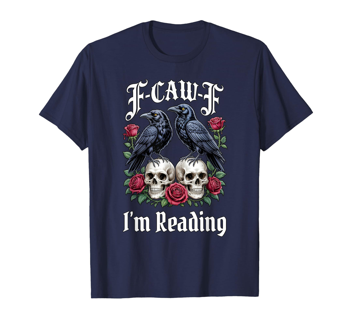 F-Caw-F I'm Reading Gothic Crows - Funny Adult Book Humor T-Shirt
