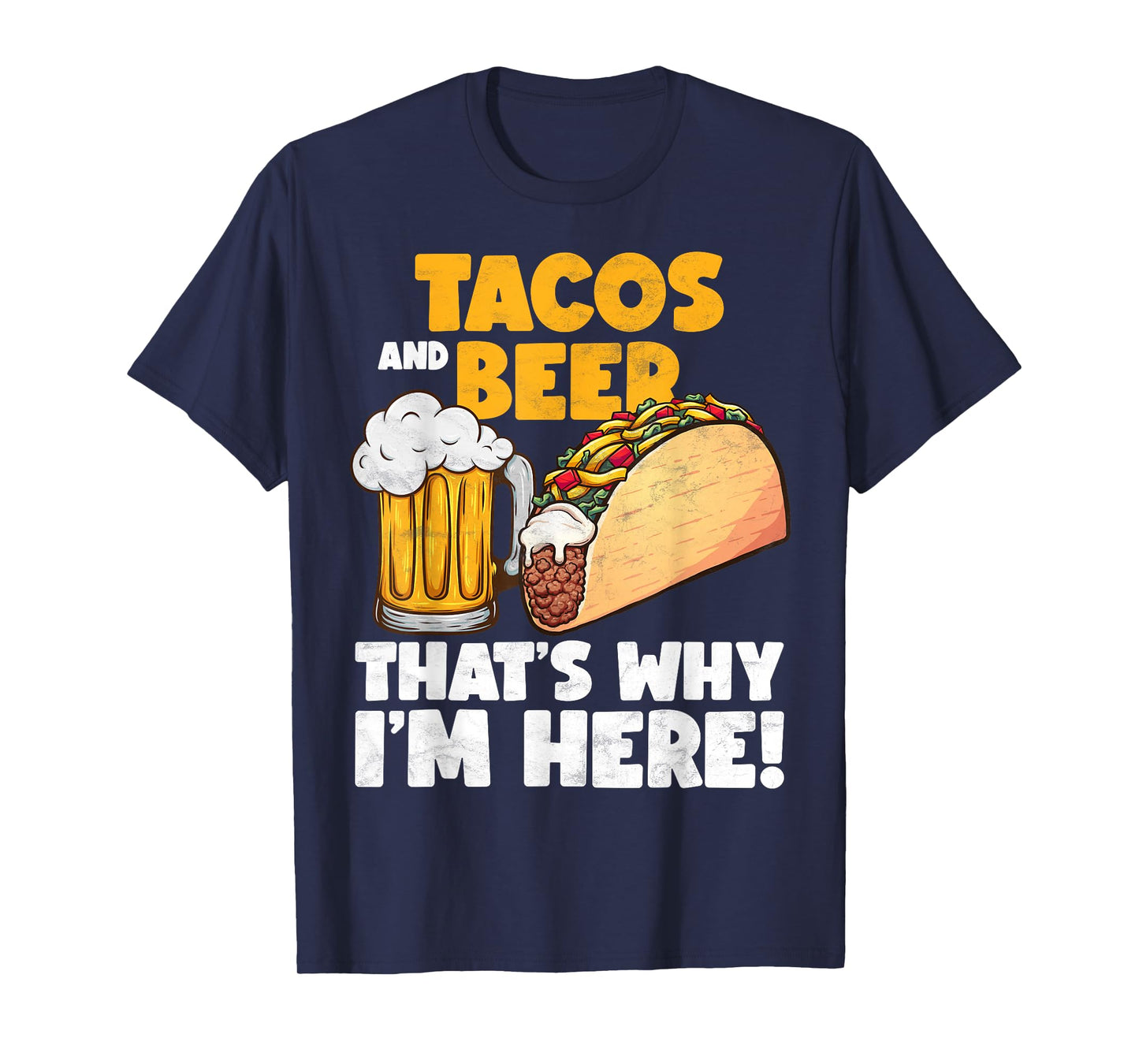 Funny Tacos And Beer That's Why I'm Here T-Shirt