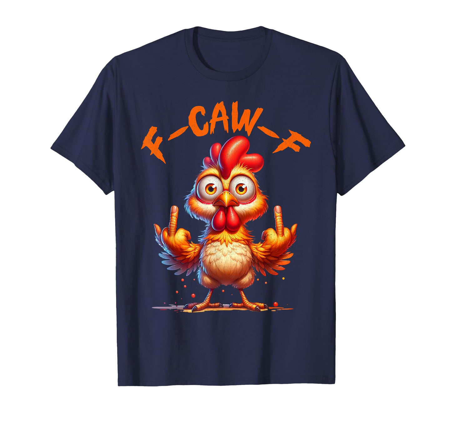 F-Caw-F Funny Chicken Humor F-Caw-F Quote Rooster Meme T-Shirt