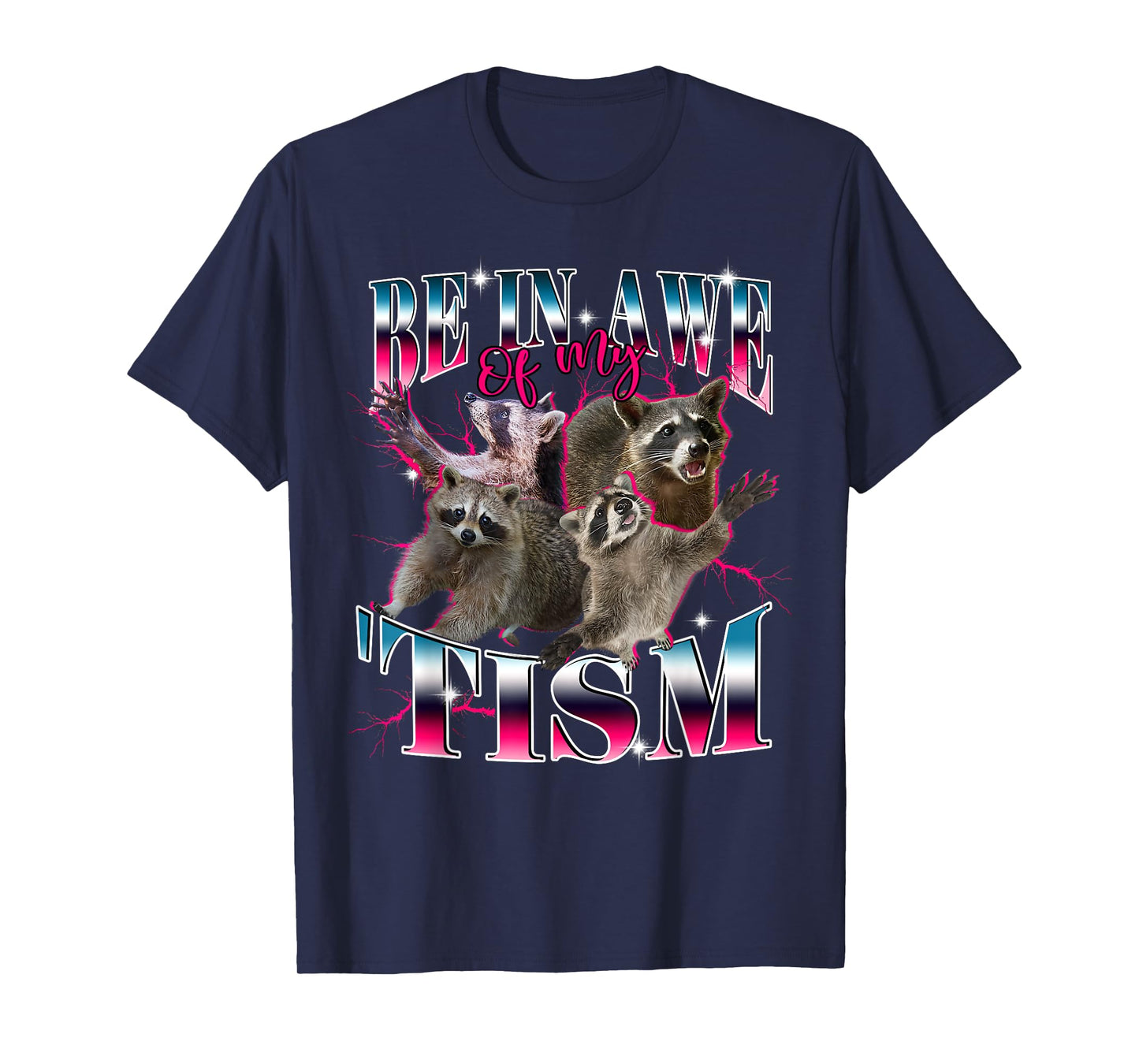 Autism Funny Be In Awe Of My 'Tism Meme Autistic Raccoon Kid T-Shirt