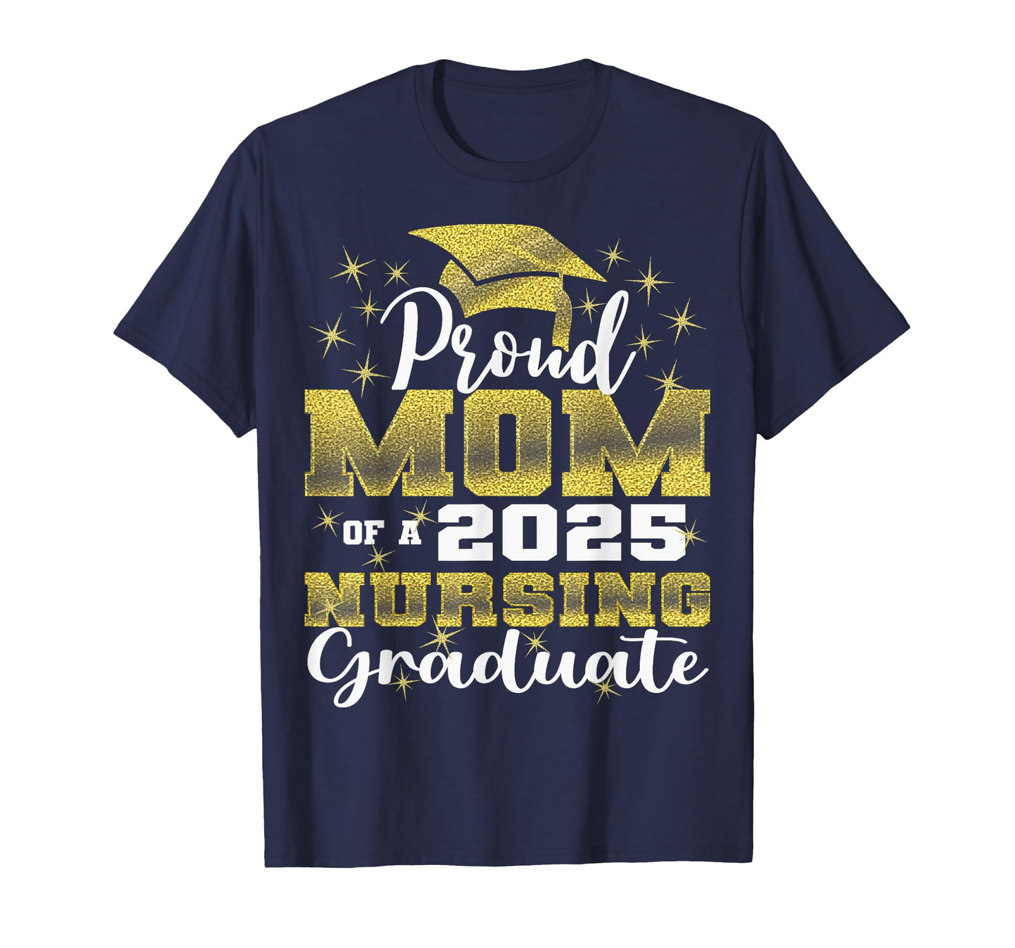 Proud Mom Class Of 2025 Nursing Graduate Nurse T-Shirt