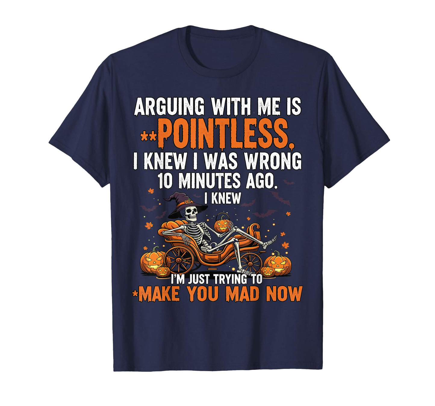 Arguing with Me is Pointless I Knew I was Wrong Skeleton T-Shirt