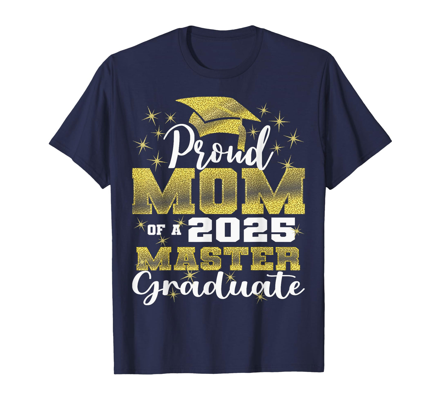 Proud Mom of 2025 Class Master Graduate Family Graduation T-Shirt