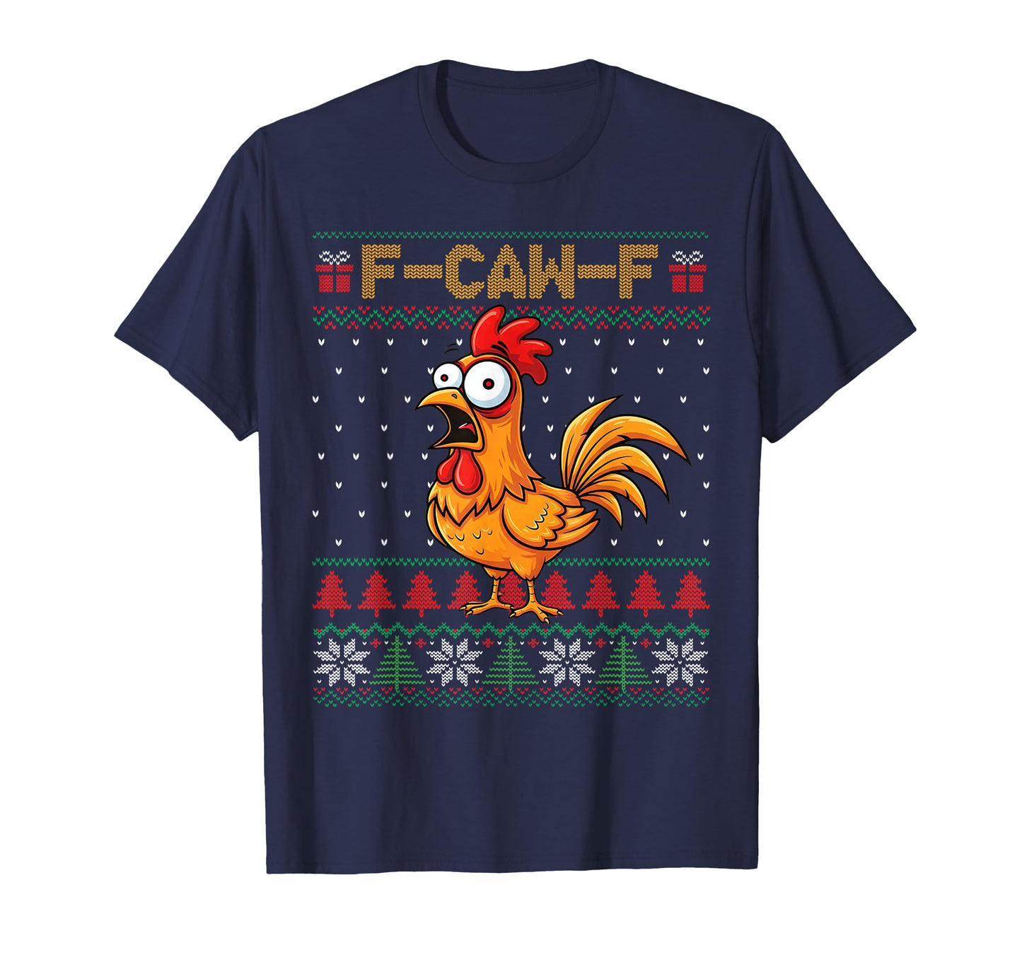 F-Caw-F Funny Chicken Humor Quote Christmas Ugly Sweater T-Shirt