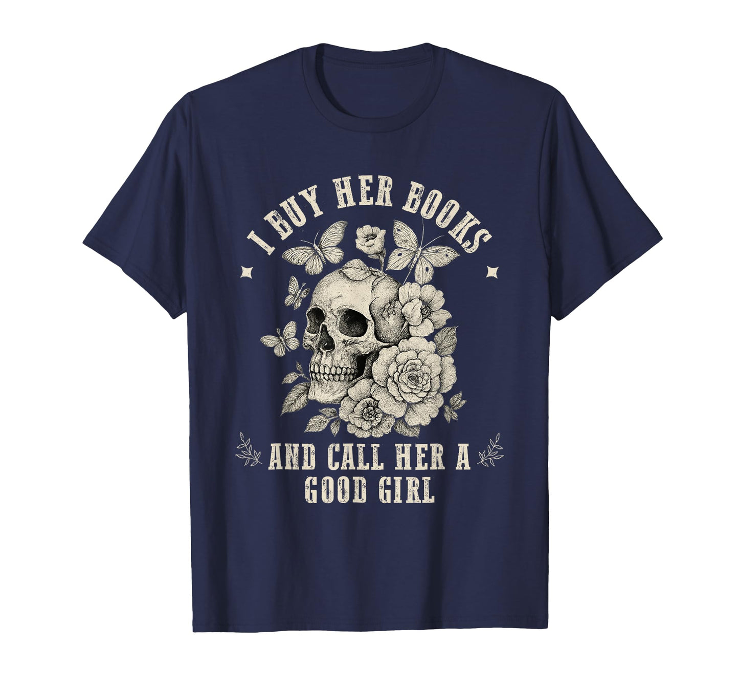 I Buy Her Books And Call Her A Good Girl Smut Book Lover T-Shirt