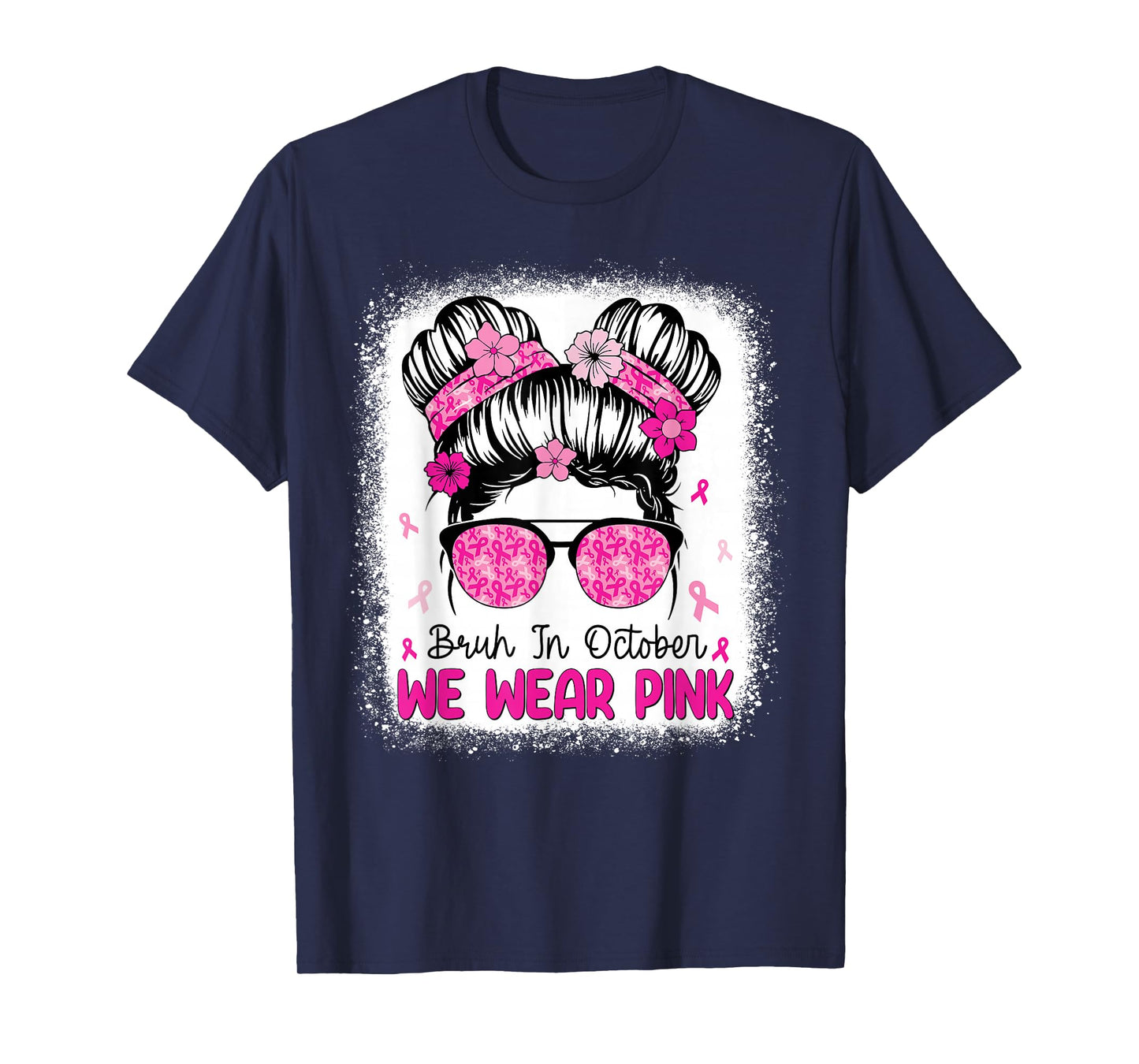 Breast Cancer Messy Bun Girls Bruh in October We Wear Pink T-Shirt