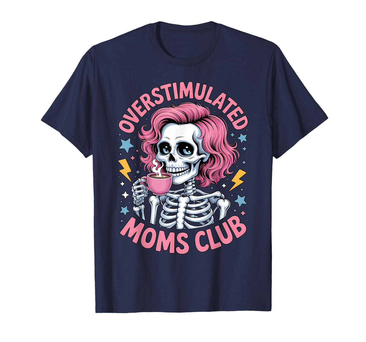 Overstimulated Moms Club Skeleton Coffee Funny Tired Mom T-Shirt