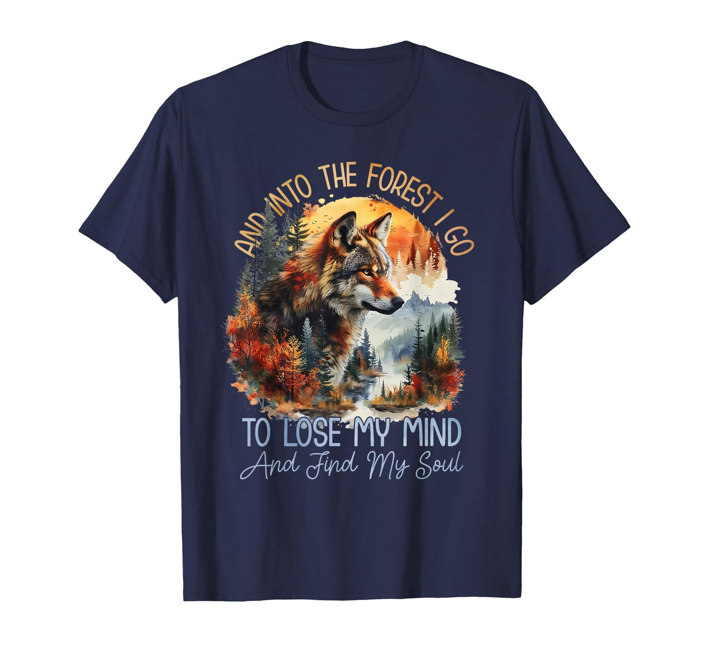 And Into The Forest I Go To Lose My Mind Camping Wolf T-Shirt