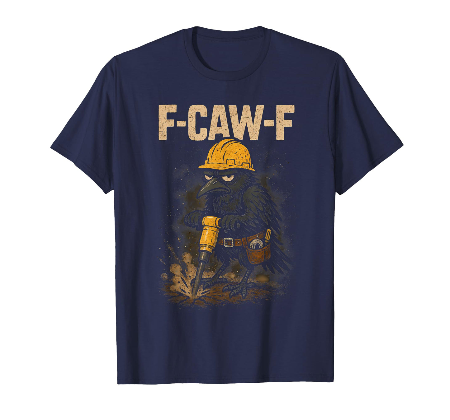 Funny F Caw F Crow Fcawf Raven F Awk Construction Worker Men T-Shirt