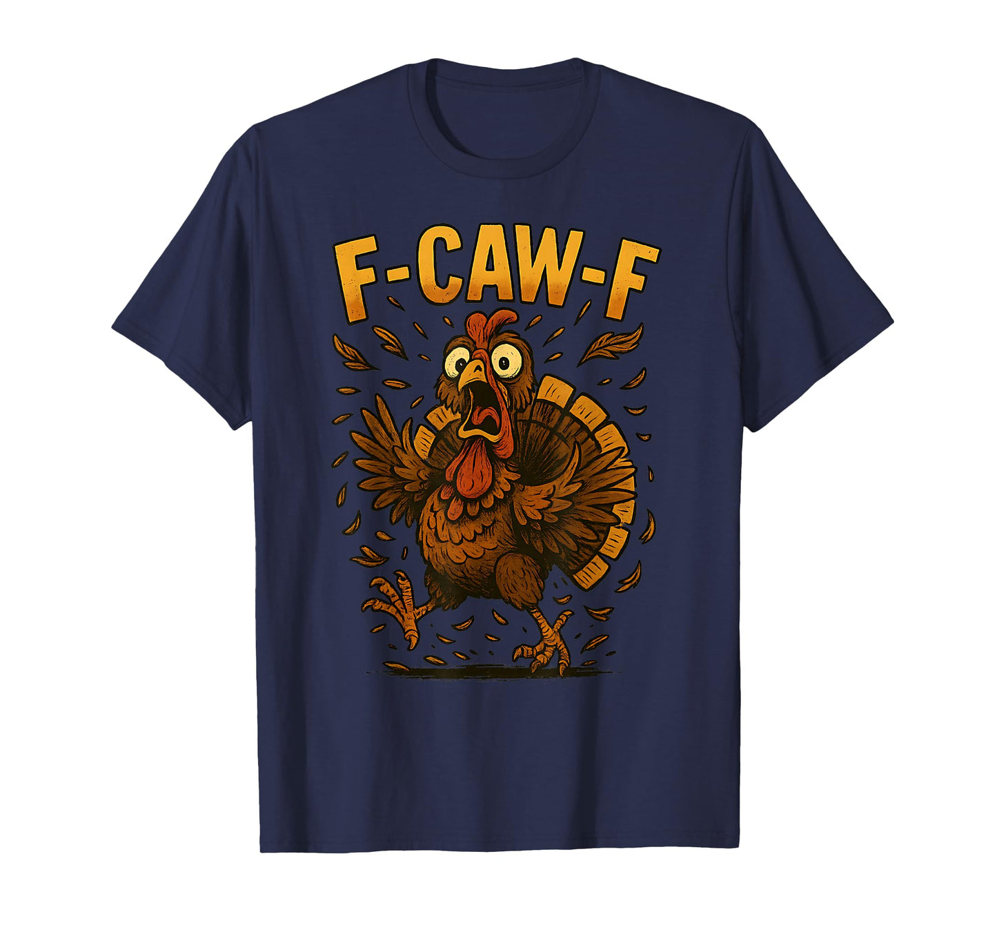 Funny Thanksgiving F-Caw-F Turkey Meme Turkey Humor F'CAW-F T-Shirt