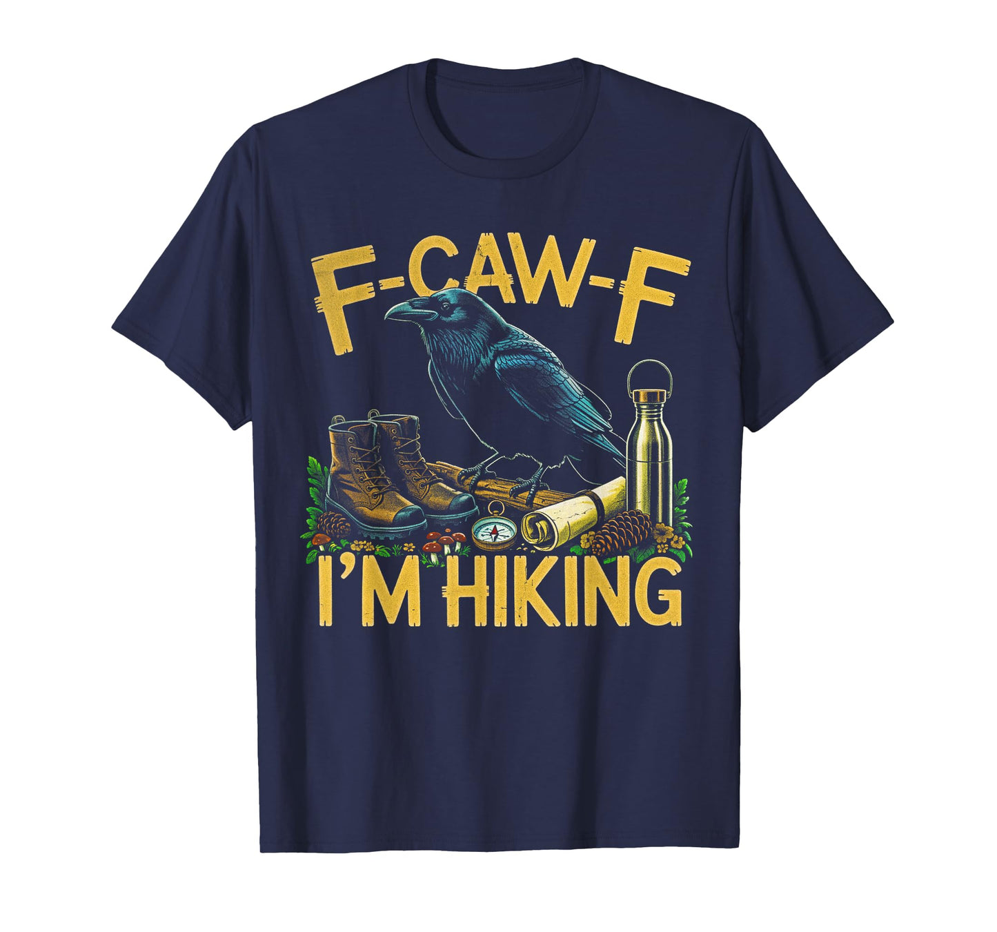 F-CAW-F I'm Hiking Raven Funny Hiker Men Women T-Shirt