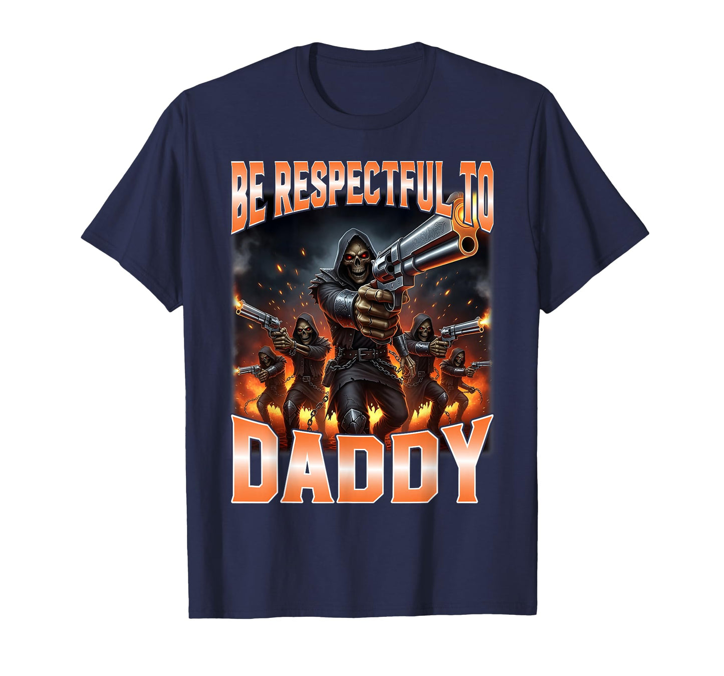 Be Respectful to Daddy Funny Hard Skeleton Meme T-Shirt