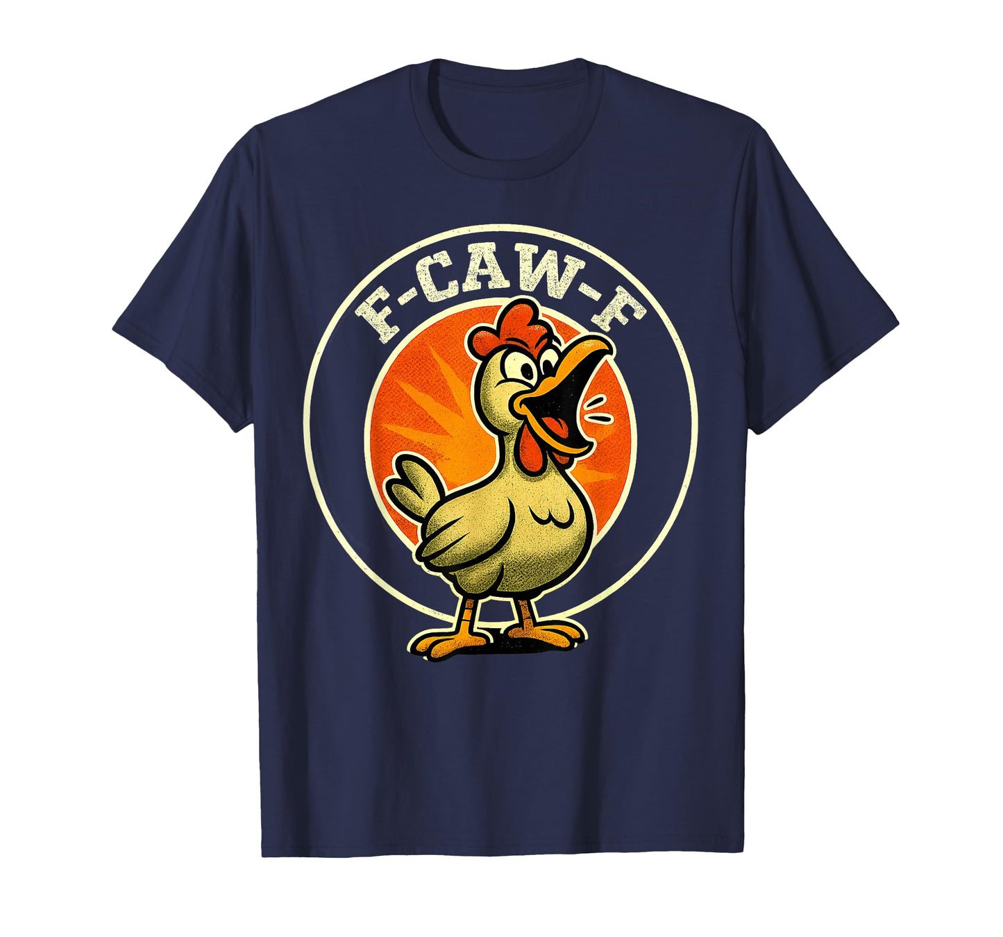 F-Caw-F Funny Chicken FCAWF Humour Quote Rooster Meme F-Caw-F T-Shirt