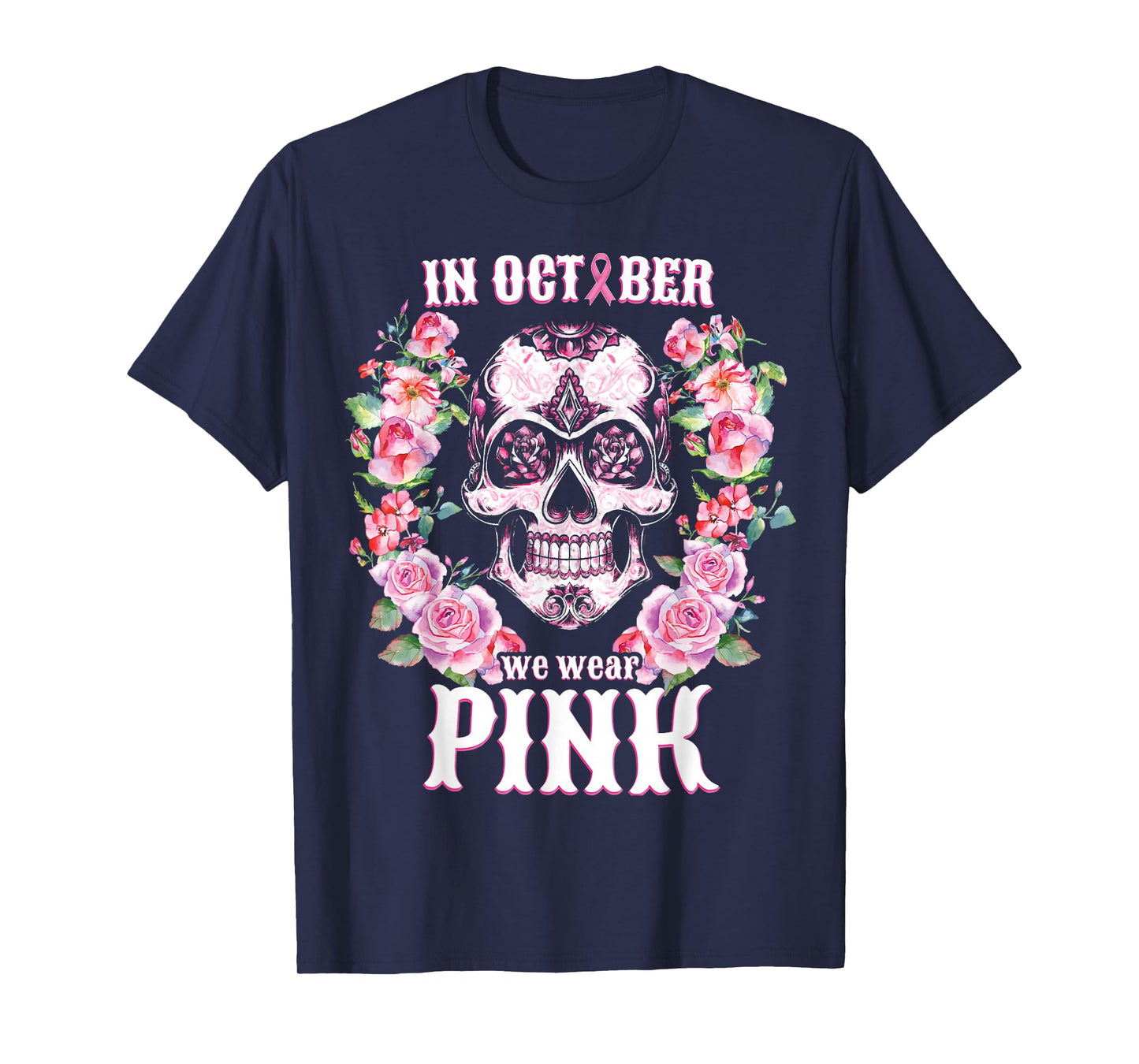 Sugar Skull Shirt In October We Wear Pink Breast Cancer T-Shirt