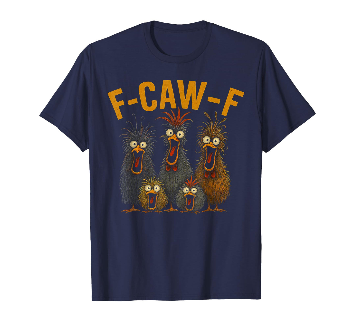 f-caw-f Funny Chicken Humor Quote Rooster Meme Crazy Chicken T-Shirt