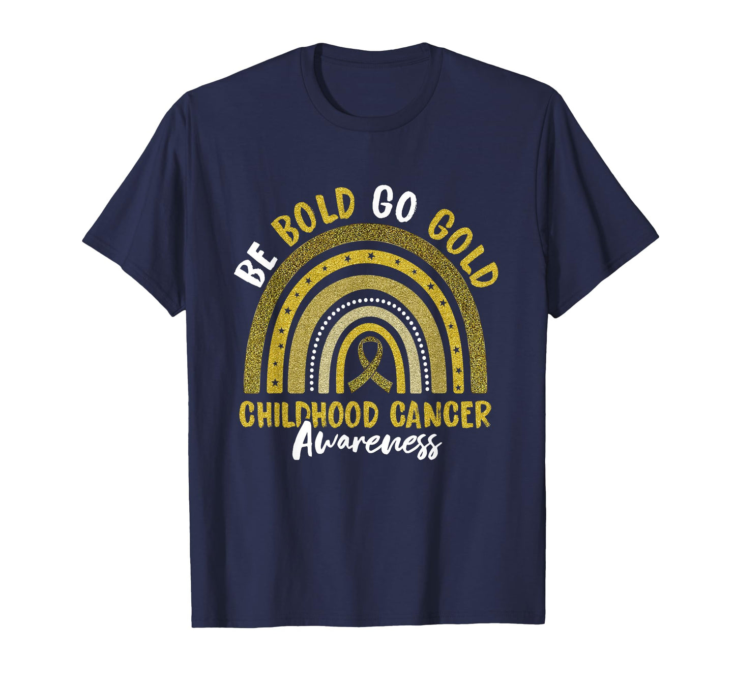 Be Bold Go Gold Childhood Cancer Awareness Rainbow Ribbon T-Shirt