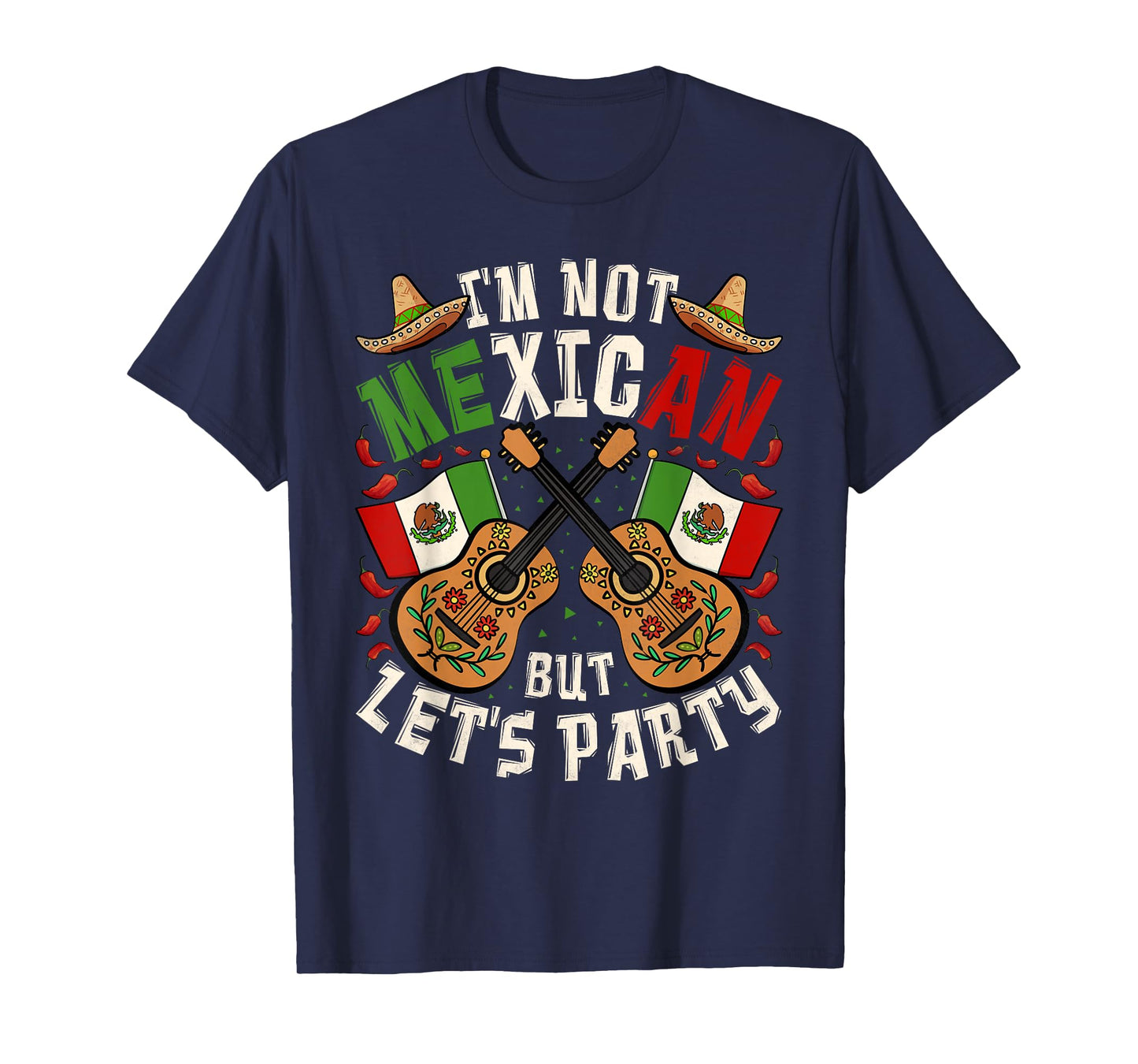 Cinco De Mayo, I'm Not Mexican But Let's Party T-Shirt