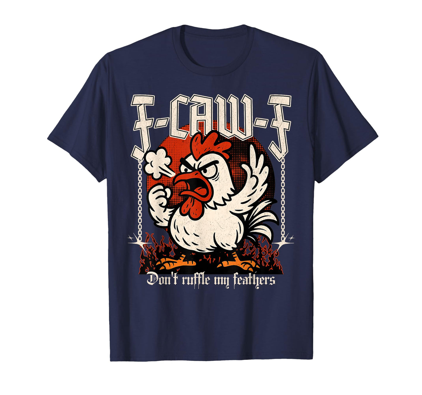 Angry Chicken F-Caw-F Don't Ruffle My Feathers Farmer T-Shirt