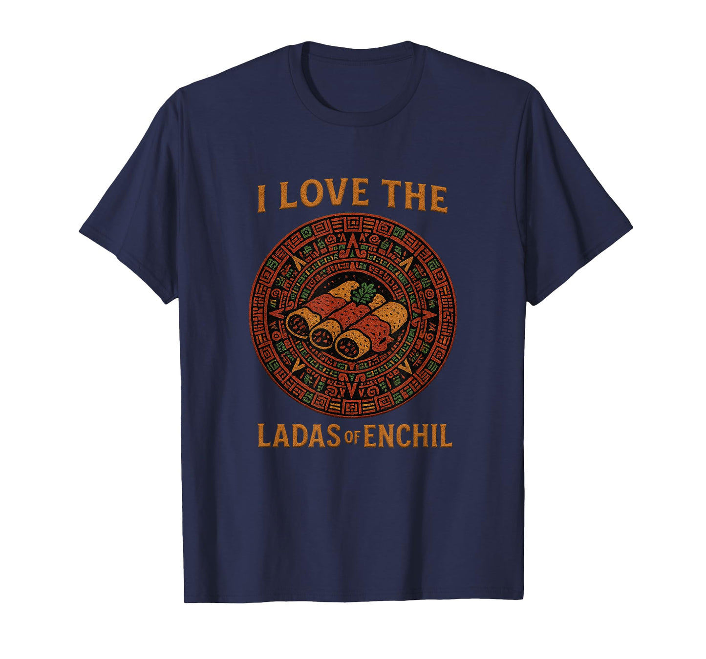 I Love The Ladas of Enchil Funny Mexican Food Pun Vintage T-Shirt