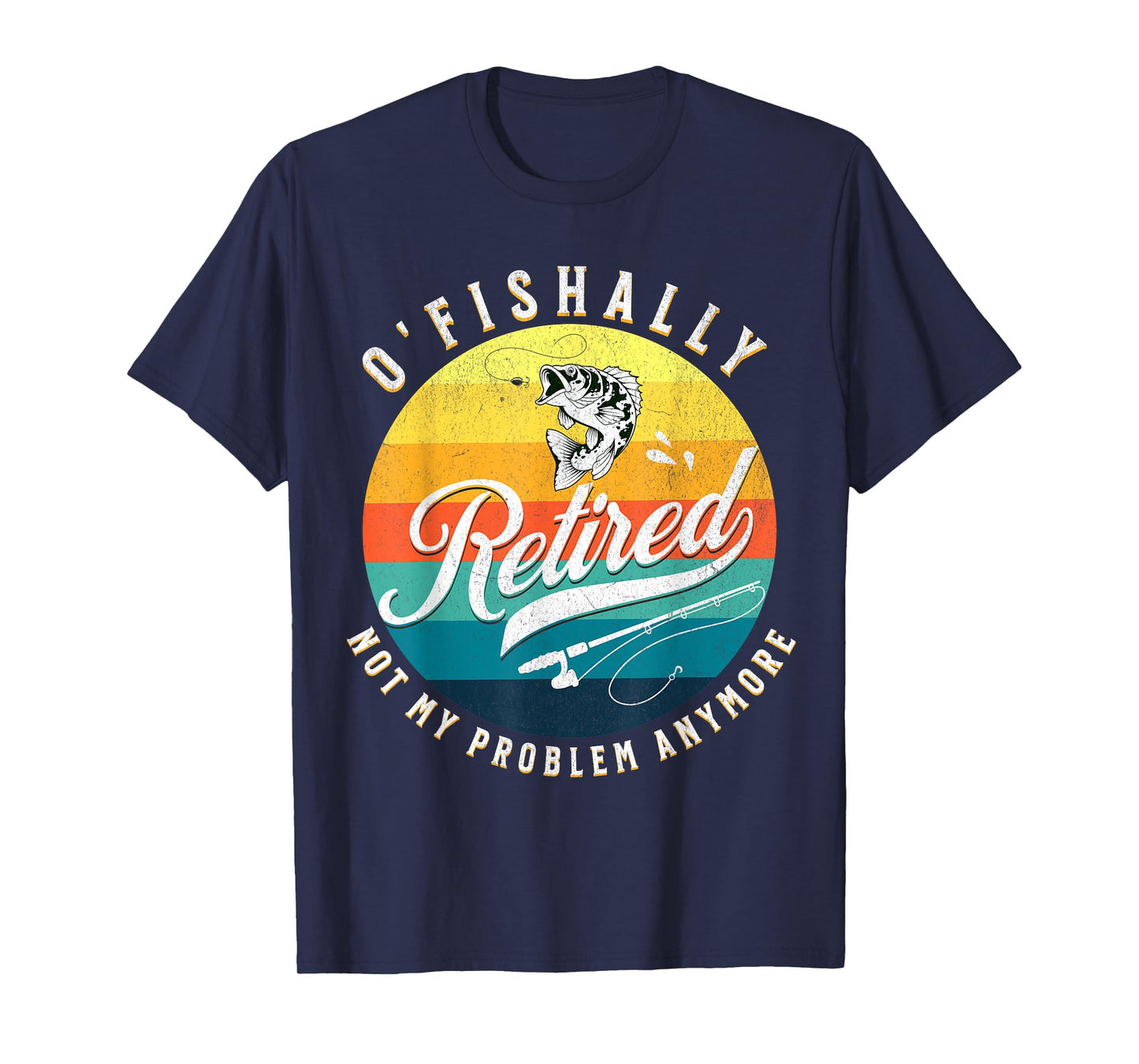 O-Fish-Ally Retired 2024 - Fishing Retirement Co. T-Shirt