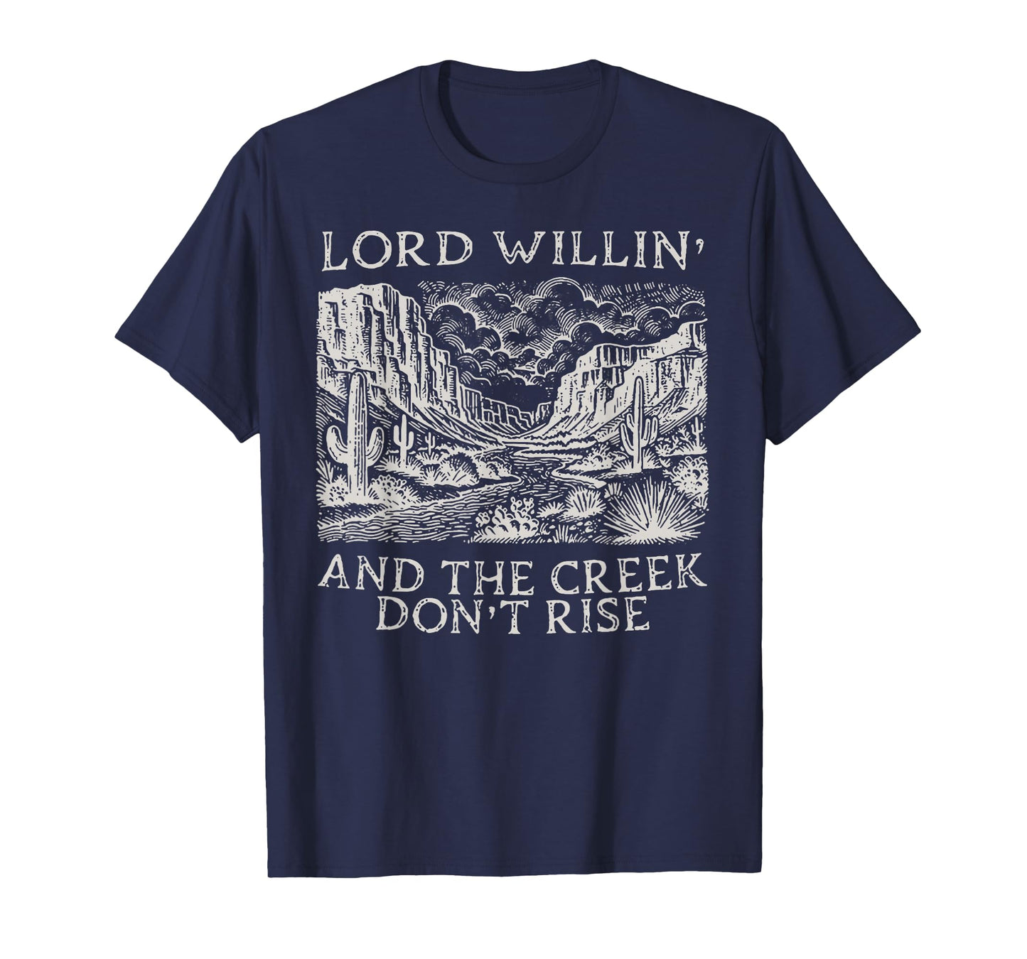 Lord Willin' And The Creek Don't Rise T-Shirt