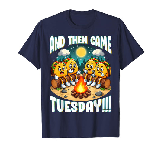 And Then Came Tuesday Scary Campfire Story Taco Tuesday T-Shirt
