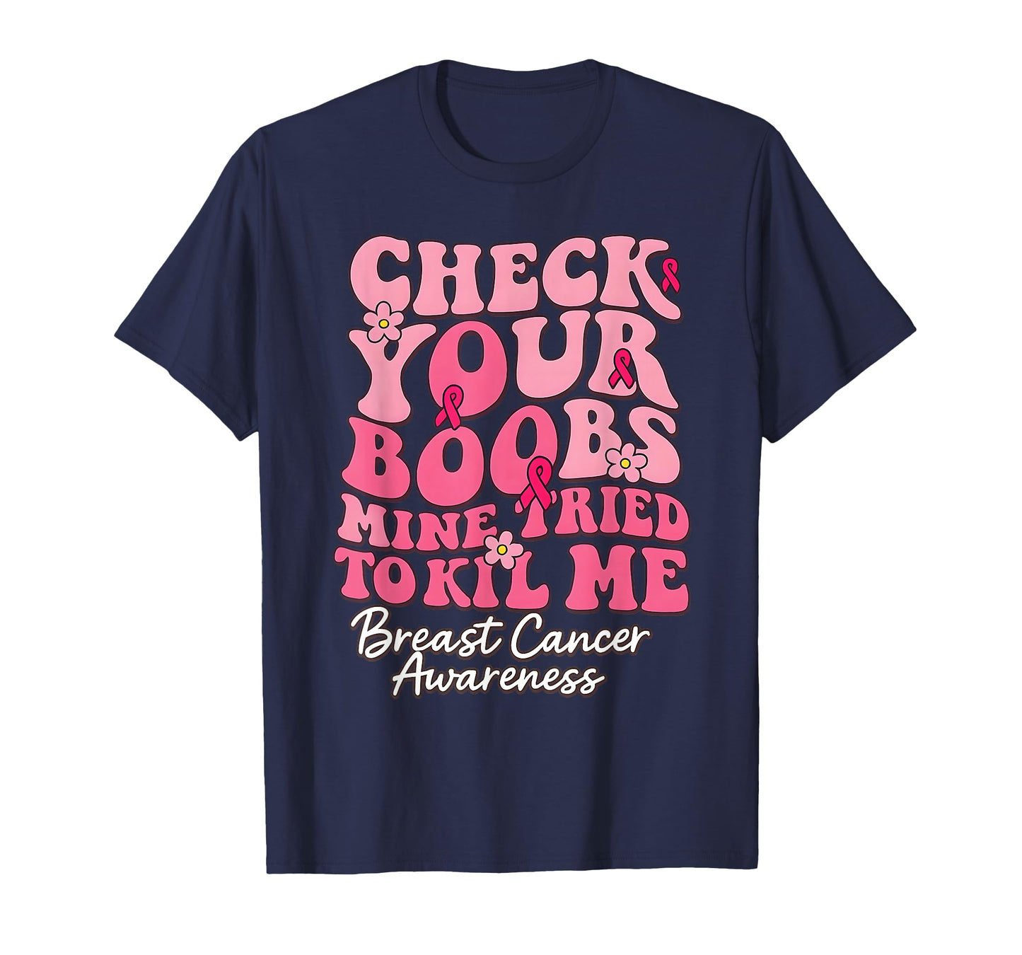 Check Your Boobs Mine Tried to Kill Me Groovy Women T-Shirt
