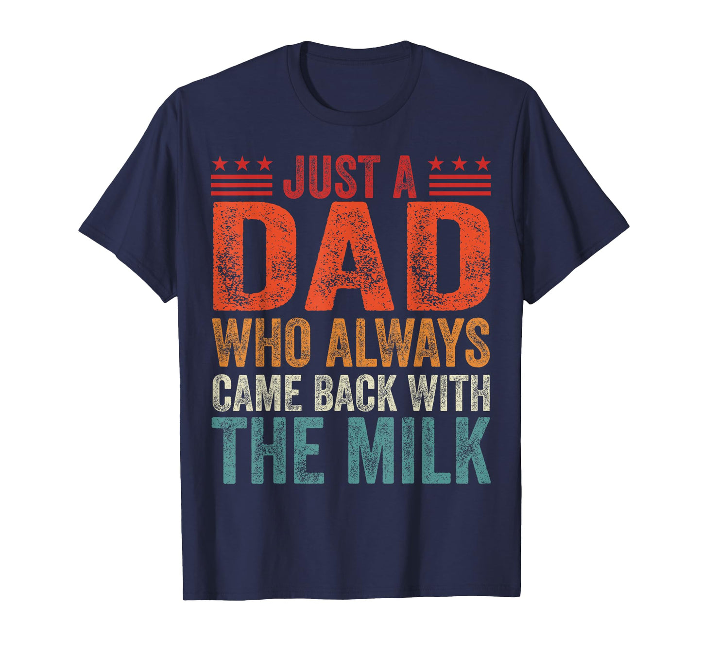 Retro Just A dad Who Always Came Back with The Milk Father T-Shirt
