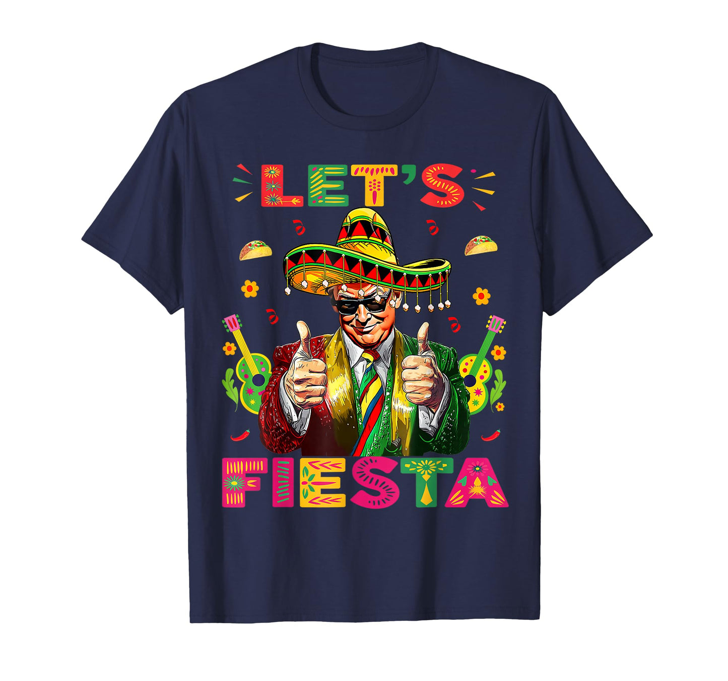 Cinco De Mayo Trump Taco Funny Mexican Trump Let's Fiesta T-Shirt