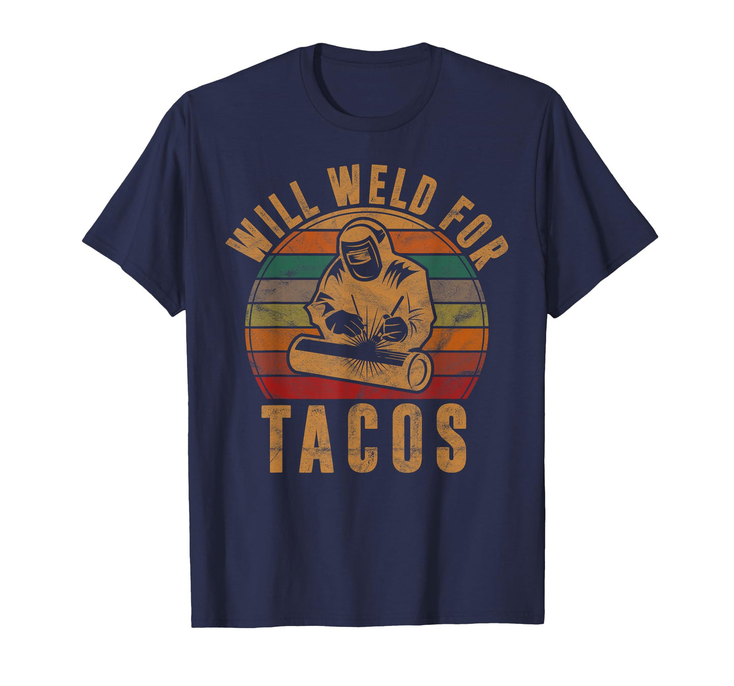 Will Weld for Tacos Welder Gift Funny Welding Costume Weld T-Shirt