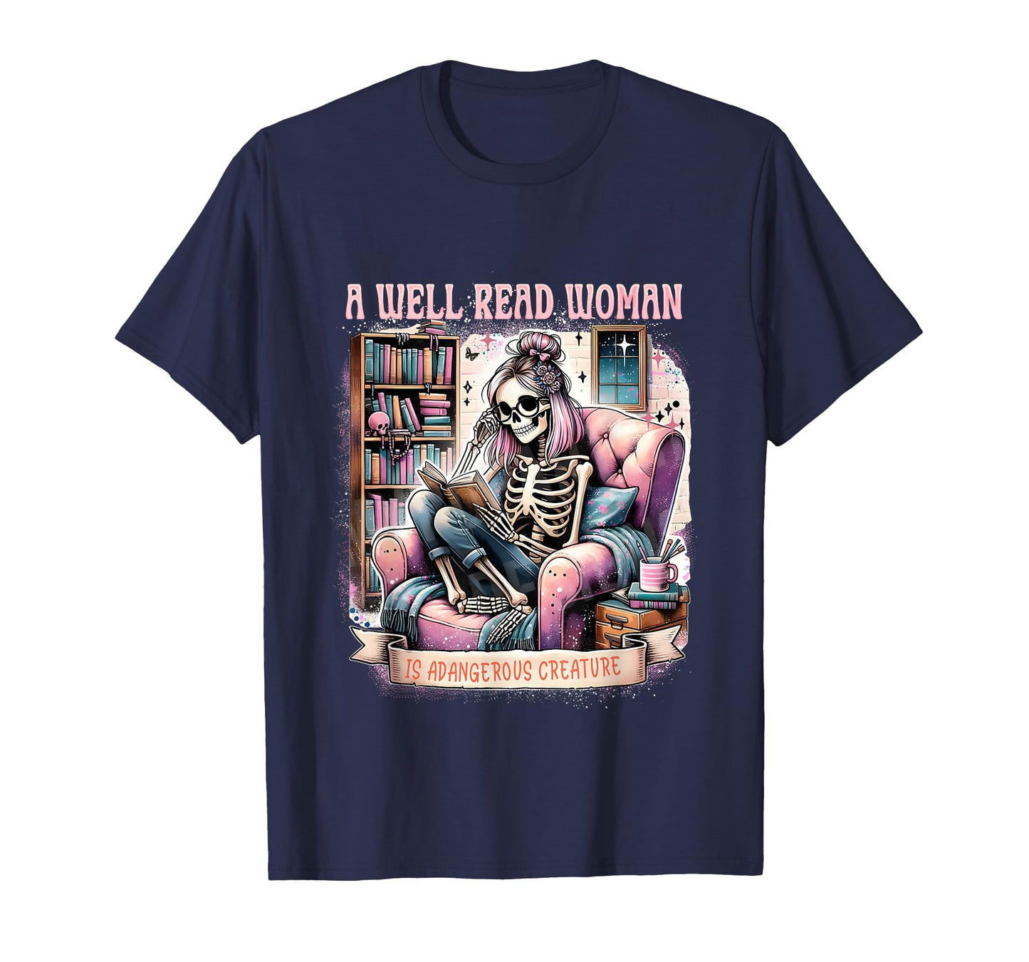 A Well Read Woman is A Dangerous Creature Bookish Librarian T-Shirt