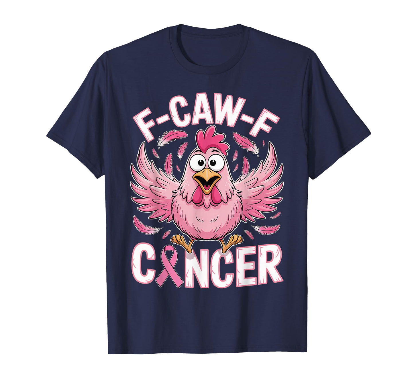 F-CAW-F Cancer Chicken Lover Gifts T-Shirt