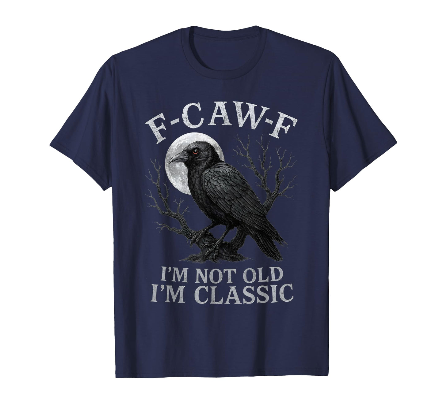 F-CAW-F Crow I’m Not Old I’m Classic Gothic Raven Humor T-Shirt