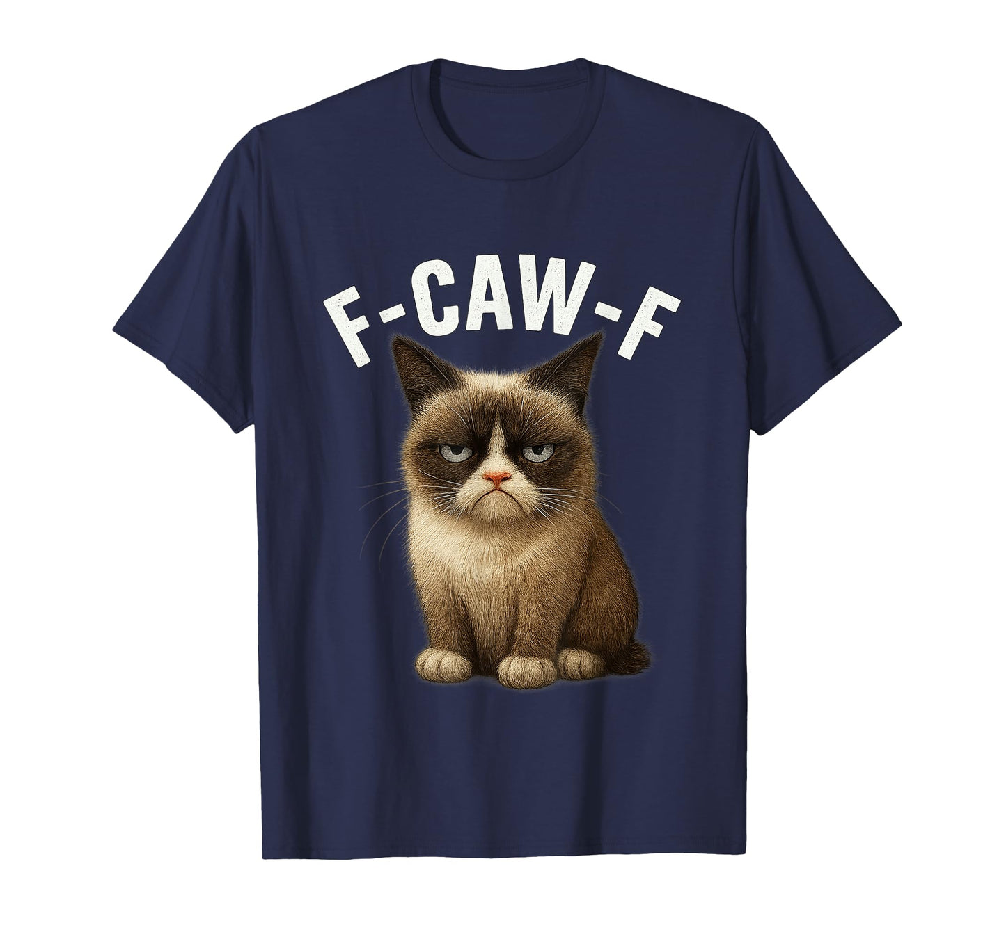 Cat Kitten Grumpy F-Caw-F Funny FCawF Adult Humor T-Shirt