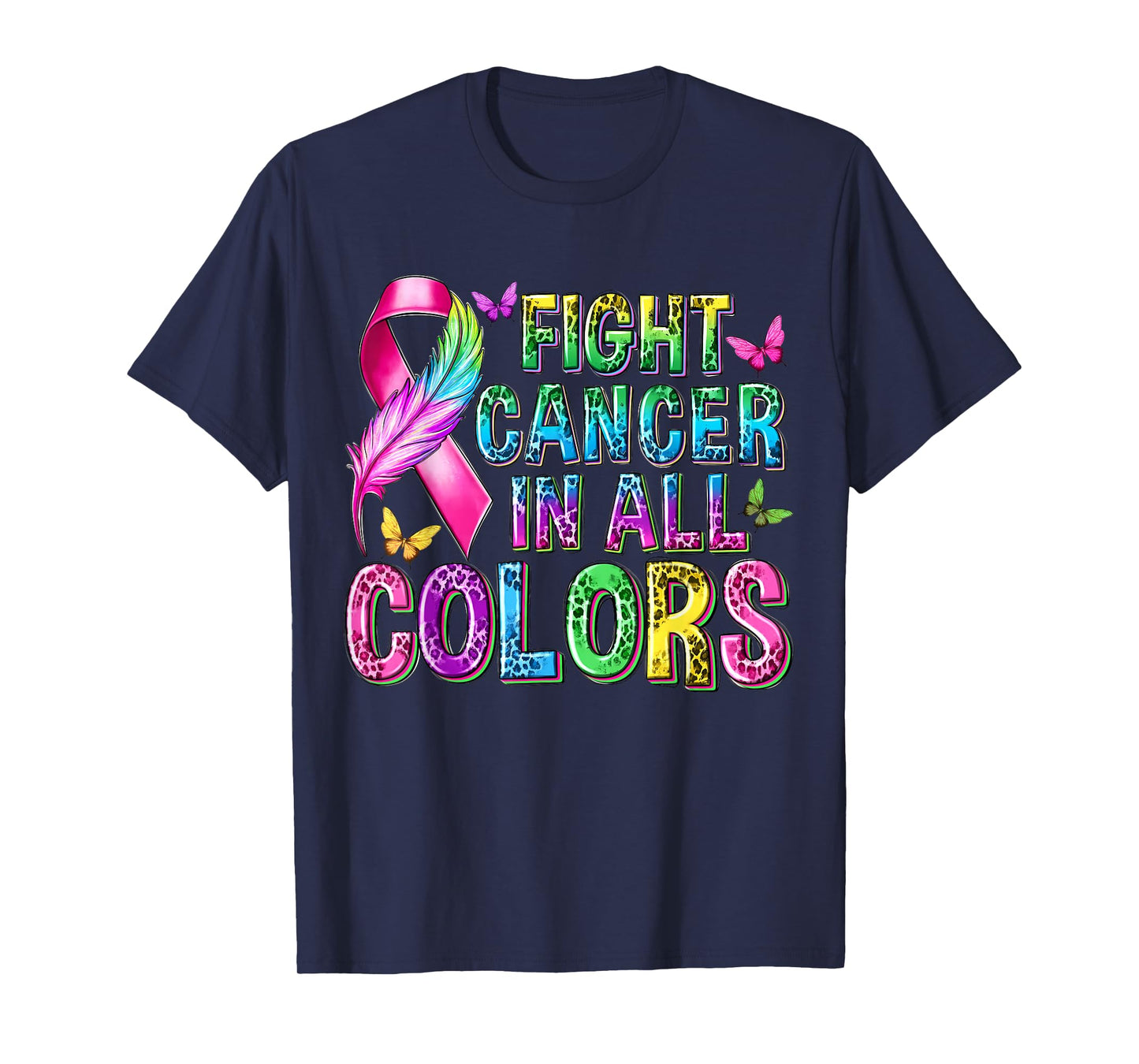Fight Cancer In All Color Cancer Awareness Ribbons Butterfly T-Shirt