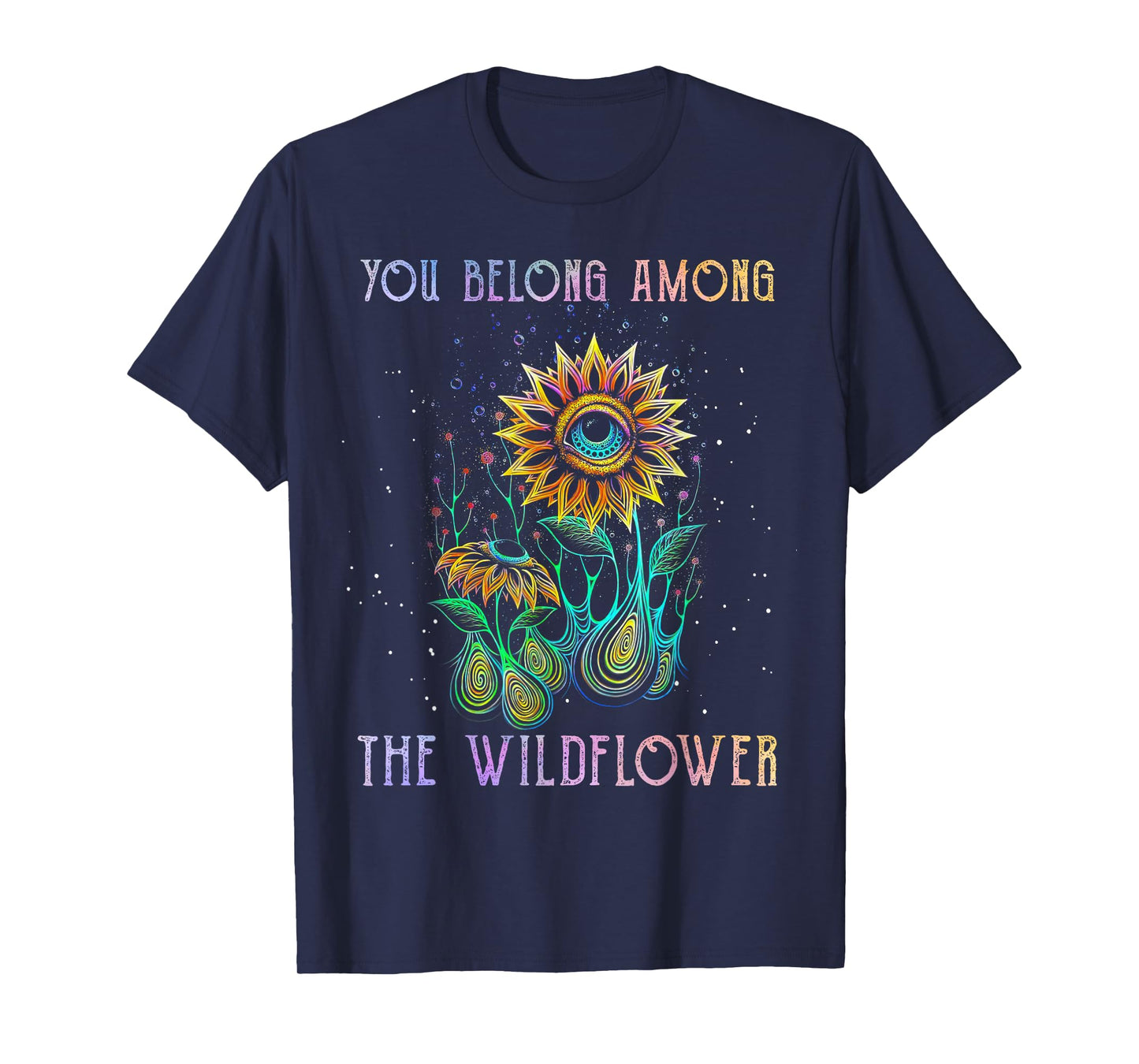 You Belong Among The Wildflower Hippie T-Shirt
