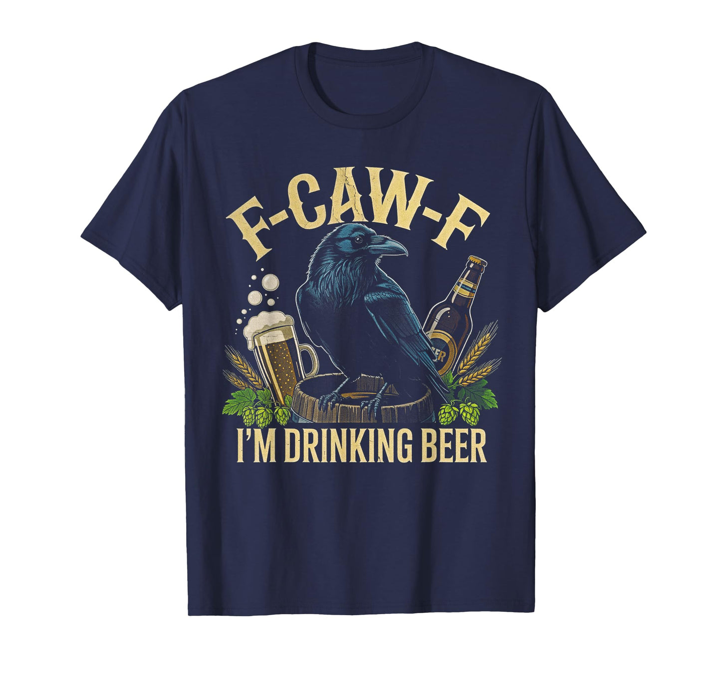 F-CAW-F I'm Drinking Beer Raven Men Women Funny Beer Dad T-Shirt